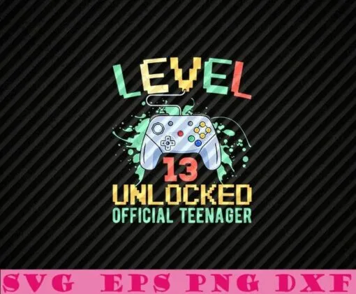 Level 13 Unlocked Official Teenager, Happy Birthday 13rd, Birthday Boy, Controller, Xbox Controller Layered Svg Eps Png Dxf