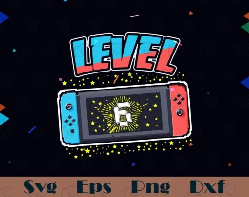 Level 6 Birthday, Boy 6 Years Old, Video Games Gift, Gift for Boy, Birthday Gift, Gamer Gift, SVG PNG DXF, EPS, PDF
