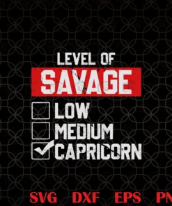 Level of Savage Capricorn Horoscope,Capricorn Aquarius Cusp, Capricorn,Zodiac Signs Capricorn,Capricorn as Meme, trending, Layered Svg, Svg Eps Png Dxf