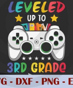 Leveled Up To 3rd Grade, Game,Back to School, Customizable Layered Svg, Svg Eps Png Dxf