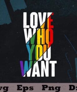 LGBT Love Who You Want, Love Quotes, Inspire Romance, Your Life, Your Lover, Inspiring Quotes, Rainbow Color, Layered SVG, DXF, PNG, EPS