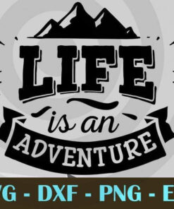 Life is an adventure, Adventure Customizable Layered Svg, Svg Eps Png Dxf