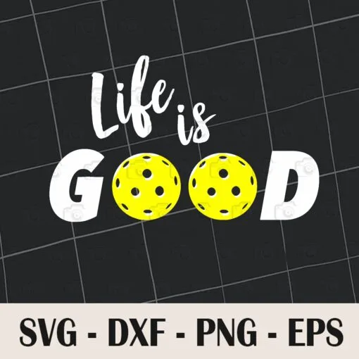 Life Is Pickleball, Life Is Good, Paddleball sport, Badminton, Table Tennis, Tennis, SVG PNG DXF, EPS, PDF