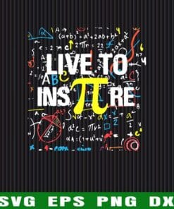 Live To InsPire, Pi 3.14, Math Teacher, Pi National Day, Math Lover, Cute Pi Day, Gift for Teacher Layered SVG, DXF, PNG, EPS