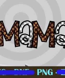 Louis Vuit ton Mama, Luxury Fashion Brand Mama, Love Mom, Mother Day Gift, Gift for Mom, Customizable PNG