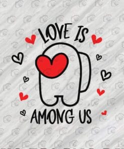 Love Is Among Us, Valentine Gift, Gift For Gamers, Impostor, Crewmate, Valentine Day Layered Svg, Svg Eps Png Dxf