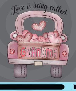 Love Is Being Called Grandma, Grandma Gift, Memaw, MeMe, MiMi, Heart Car, Old Car, Love Nana, Love Mimi, Love Grammy Customizable PNG