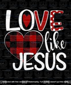 Love Like Jesus Buffalo Plaid Heart Valentines Day Svg, Customizable Layered Svg, Svg Eps Png Dxf