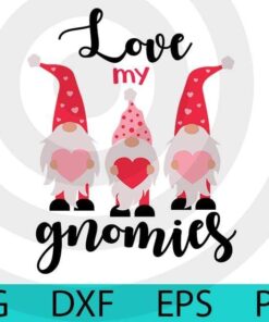 Love my gnomies, Valentines Gnomes, Cute sweet Gnomes Valentine's Day Customizable Layered Svg, Svg Eps Png Dxf