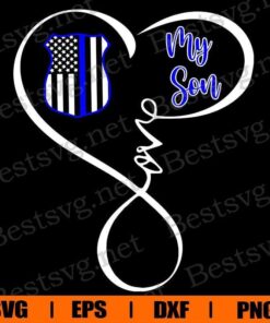 Love My Son , Police Mom , Police Dad , Thin Blue Line , Blue Lives Matter , Police , Svg Eps Png Dxf