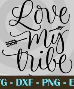 Love My Tribe Mothers Day Mom Gifts for Mom, New Mom, Mothers Day From Daughter, First Mothers Day Design Bundles Customizable Layered Svg, Svg Eps Png Dxf