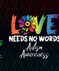Love Needs No Words Flower Autism Awareness Mom Dad Teacher, Autism Awareness, Autism Daisy, SVG PNG DXF, EPS, PDF