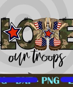 Love our Troops PNG file, Military PNG, Veteran Usa, American flag, 4th of July , USA Military, Veteran Day, Customizable PNG
