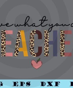 Love what you do Teacher teaching school leopard pattern Customizable Layered Svg, Svg Eps Png Dxf