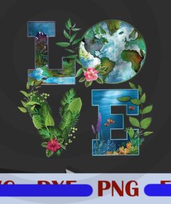 Love World Earth Day Planet Anniversary Earth Day Everyday, Green Planet, Plant Trees, Save The Earth, Customizable PNG