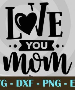 Love you mom, Mom and Me, Love Mommy, Mother's Day, Customizable Layered Svg, Svg Eps Png Dxf