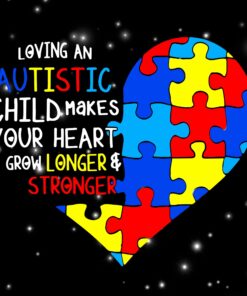 Loving an Autistic Child, Child make heart grow longer, stronger, Autism Awarenessm, Autistic Lover, Autism Layered SVG, DXF, PNG, EPS