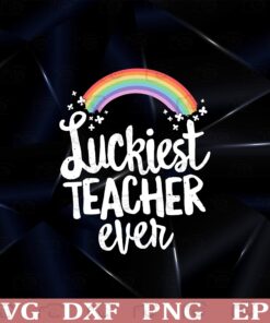 Luckiest Teacher Ever, St Patricks Day, School Gift, Teacher Gift, Raibow, Shamrock Clover , Teacher Gift Layered Svg Eps Png Dxf