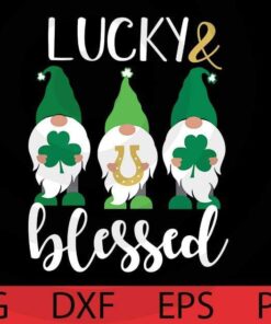 Lucky and Blessed, clover leaf, St Patrick Gnomes Bundle cute Gnomes happy St Patrick day Customizable Layered Svg, Svg Eps Png Dxf