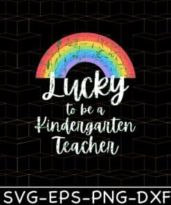 Lucky To Be Kindergarten Teacher, St Patrick Day Teacher, Teacher Gift, St Patrick's Day 2021, Blessed Teacher, Rainbow Layered Svg, Svg Eps Png Dxf