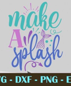 make a splash, Mermaid, Mythical creature, Customizable Layered Svg, Svg Eps Png Dxf