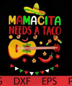 Mamacita needs a taco Mexico mexican culture guitar music Art Customizable Layered Svg, Svg Eps Png Dxf