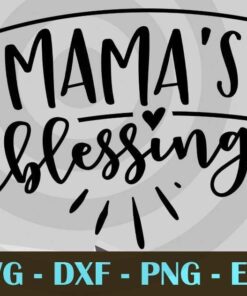Mama's blessing, Mom and Me, Love Mommy, Mother's Day, Customizable Layered Svg, Svg Eps Png Dxf