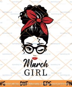 March Girl, Messy Bun, Headband,Gift for Birthday, Gift For Girl, Girl With Headband, Sunglasses, Customizable Layered Svg, Png, Dxf, Eps