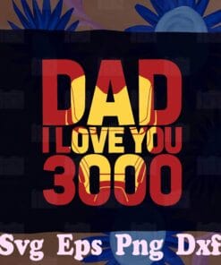 Marvel Iron Man, Dad I Love You 3000, Text Fill Father's Day, Gift for Daddy, Super Daddy, Daddy Hero,SVG PNG DXF, EPS, PDF