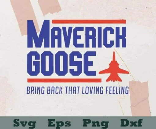 Marverich Goose Bring Back That Loving Feeling, Top Gun, Maverick, Fighter Pilot, 2020 Election politics, SVG PNG DXF, EPS, PDF