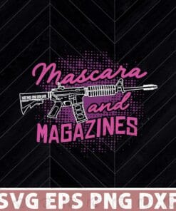 Mascara And Magazines, Pro Gun, Gift For Women, Gift For Girlfriend, Gun Owner Layered SVG, DXF, PNG, EPS