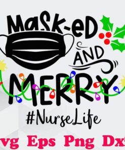 Mask-ed And Merry christmas, Nurse Life, Gift For Nurse, Nurse Mask , christmas Mask Svg Eps Png Dxf