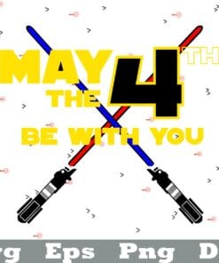 May the Fourth Be With You, Star Wars, Humor Gift, May The 4th Be With you, Layered SVG, DXF, PNG, EPS