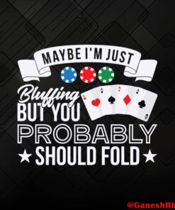Maybe I'm Just Bluffing, Gambler Poker Bluffing Pot Player Card Playing, Gambler Stickers, Game of poker, Game Addictor, Card Games Layered Svg, Svg Eps Png Dxf