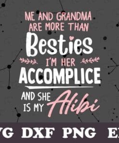 Me And Grandma Are More Than Besties, I'm Her Accomplice, She's My Alibi, Funny Margarita, Grandma, Grandkids, Layered SVG, DXF, PNG, EPS