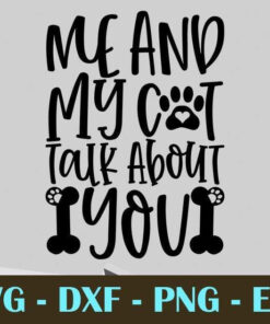 Me And My Cat Talk About You Customizable Layered Svg, Svg Eps Png Dxf