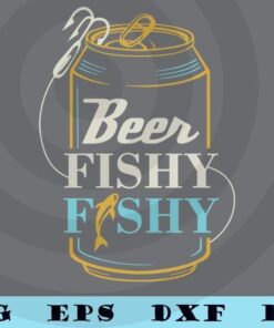 Mens Dad Fishing Shirt for Men - Beer Fishy Fishy - Novelty Shirt Customizable Layered Svg, Svg Eps Png Dxf