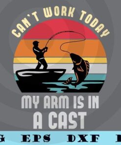 Mens Dad Fishing Shirt for Men - Can't Work Today funny fishing Novelty T-Shirt Customizable Layered Svg, Svg Eps Png Dxf