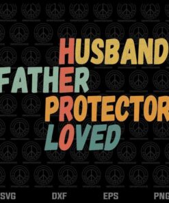 Mens Father's Day Father Husband Protector Loved Hero - Dad Customizable Layered Svg, Svg Eps Png Dxf