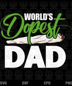 Mens World's Dopest Dad Cannabis Marijuana Weed Funny Fathers Day Customizable Layered Svg, Svg Eps Png Dxf