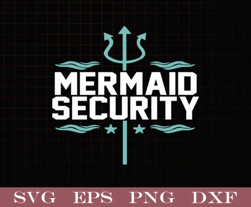 Mermaid Security, Mermaid, Mermaid Life, Mermaid Party, Mermaid Lover Boys, Mermaid Guard, Mythical creature, Layered Svg Eps Png Dxf