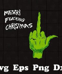 Merry Fucking Christmas, Grinch Middle Finger, Grinch Christmas, Grinch Lover Layered Svg Eps Png Dxf