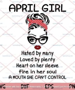 Messy Bun April Girl Hated By Many Loved By Plenty Winked Eye Glasses Birthday, April's Birthday, A Mouth She Can't Control,Customizable Layered Svg, Png, Dxf, Eps