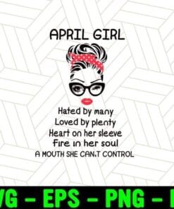 Messy Bun April Girl, Hated My Many, Loved By Plenty, Birthday Girl, Birthday Queen, Birthday Gift, Headband, Sunglasses Layered SVG, DXF, PNG, EPS