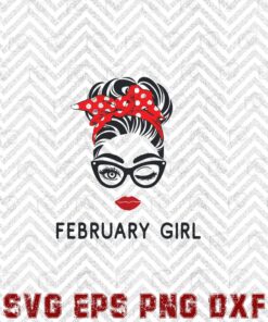Messy Bun February Girl ,Wink Eye, Woman Face, Wink Eyes, Lady Birthday, Gift For Girl, Girl With Headband, Sunglasses Layered SVG, DXF, PNG, EPS