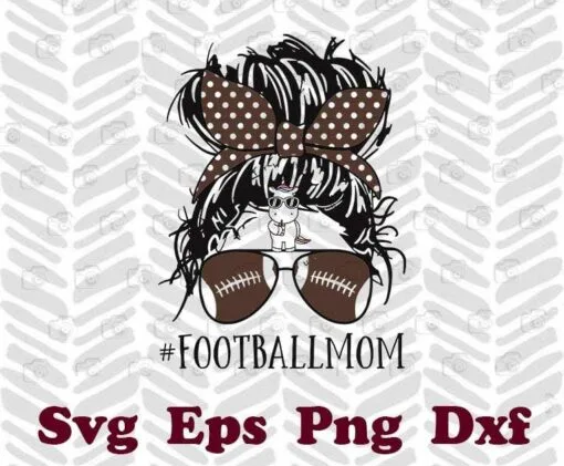 Messy Bun Football Mom, Mom Life, Football Lovers, Messy bun Girl, Mother Day Gift, Football Player, Layered SVG, DXF, PNG, EPS