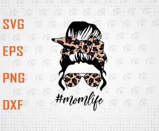 Messy Bun Girl, Classy Mom Life with Leopard Pattern, Shades and Cool Bun Girl with Headband, Mom Gift, Mother's Day 2021, Layered SVG, DXF, PNG, EPS