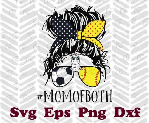 Messy Bun Girl, Soccer Mom, Softball Mom, Mom Of Both, Mom Life, Gift for Mother Day, Layered SVG, DXF, PNG, EPS