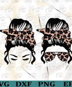 Messy Bun Girls, Bandana Leopard, Messy Bun, Leopard Headband, Leopard Sunglasses, Girl with lashes, Mom life, Hair Bun Layered Svg Eps Png Dxf