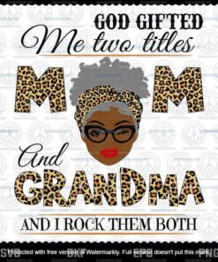 Messy Bun, God Gifted Me Two Titles Mom And Grandma Svg, Mothers Day Svg, Black Mom Customizable Layered Svg, Png, Dxf, Eps